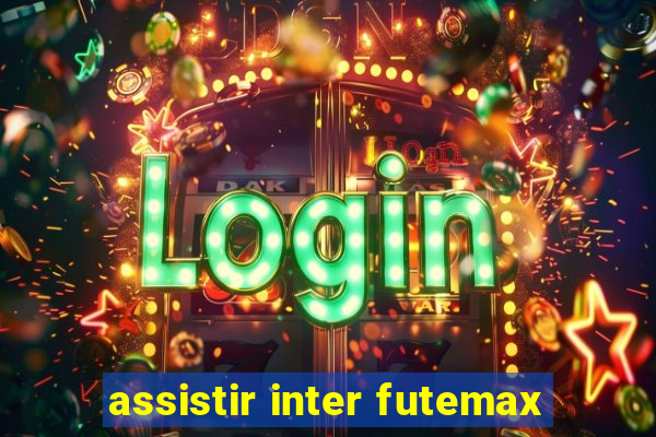 assistir inter futemax